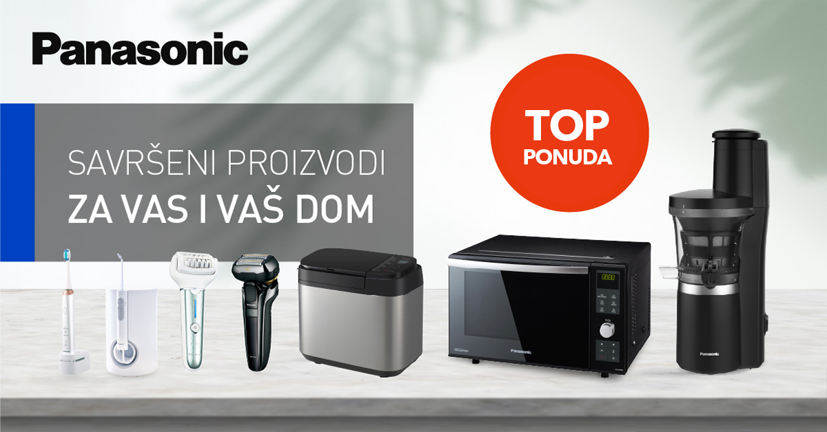 Panasonic - savršeni proizvodi za Vas i Vaš dom